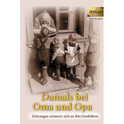 Damals bei Oma und Opa. Band 1. Originalausgabe, Gebundene Ausgabe von , Zeitgut Verlag