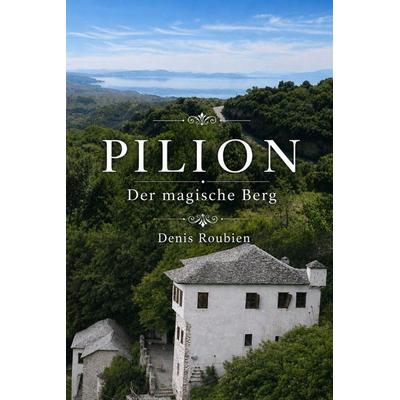 Pilion. Der magische Berg, Taschenbuch von Denis Roubien, Independently Published