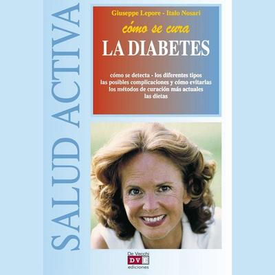 Cómo se cura la diabetes - Giuseppe Lepore,Italo Nosari, Audio, 9798894057255