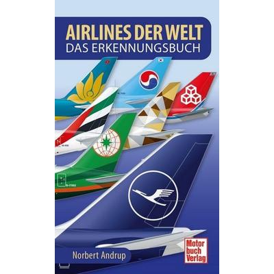 Airlines der Welt, Taschenbuch von Norbert Andrup, Motorbuch Verlag, 978-3-613-04301-5