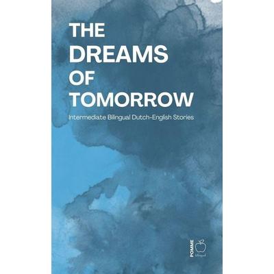 The Dreams of Tomorrow, Taschenbuch von Pomme Bilingual, Pomme Bilingual
