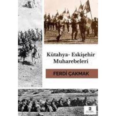 Kütahya - Eskisehir Muharebeleri, Taschenbuch von Ferdi Cakmak, Selanik Yayinevi