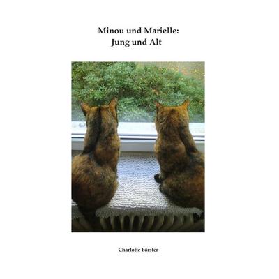 Minou und Marielle: Jung und Alt, Taschenbuch von Charlotte Förster, BoD – Books on Demand, 978-3-7322-8411-5