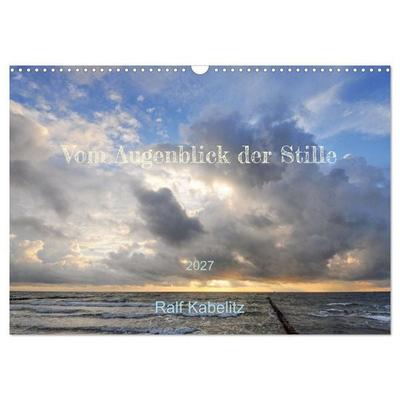 Vom Augenblick der Stille 2027 (Wandkalender 2027 DIN A3 quer), CALVENDO Monatskalender