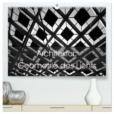 Architektur: Geometrie des Lichts (hochwertiger Premium Wandkalender 2027 DIN A2 quer), Kunstdruck in Hochglanz