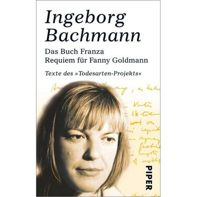 Das Buch Franza • Requiem für Fanny Goldmann, Taschenbuch von Ingeborg Bachmann, Piper Taschenbuch, 978-3-492-24241-7