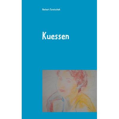 Kuessen, Taschenbuch von Herbert Turetschek, BoD – Books on Demand, 978-3-7481-6894-2