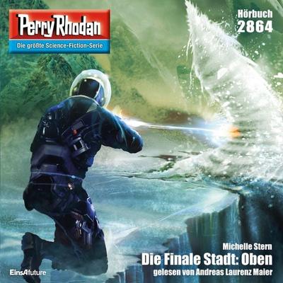 Perry Rhodan 2864: Die Finale Stadt: Oben - Michelle Stern, Audio, 4057664022707