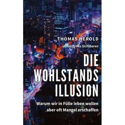 Die Wohlstandsillusion, Taschenbuch von Thomas Herold, BoD – Books on Demand, 978-3-7526-3995-7