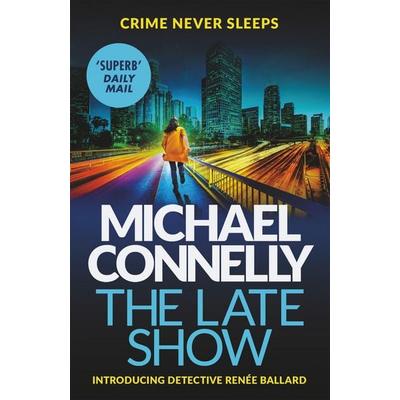 The Late Show, Taschenbuch von Michael Connelly, Orion Publishing Group, 978-1-4091-4755-8