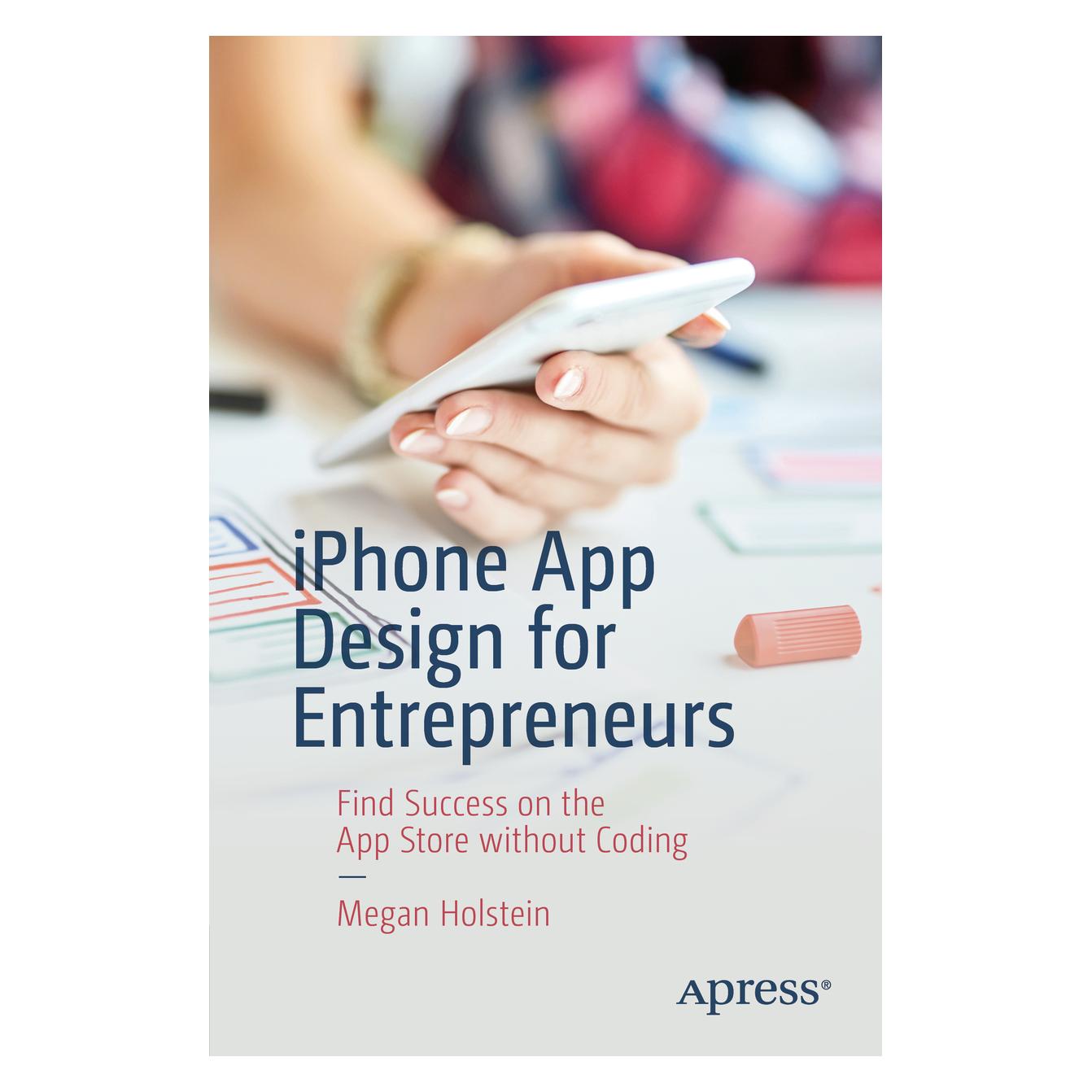 Springer iPhone App Design for Entrepreneurs (Englisch, Softcover, Megan Holstein) (56018420)