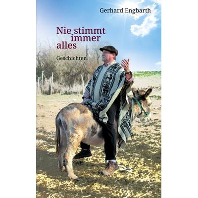 Nie stimmt immer alles, Taschenbuch von Gerhardt Engbarth, BoD – Books on Demand, 978-3-7578-9131-2