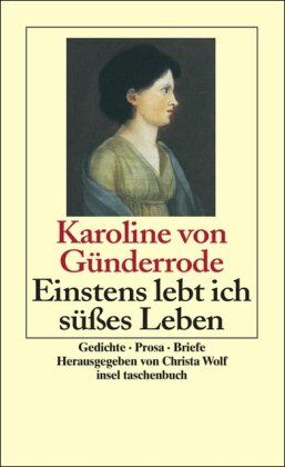 Günderrode, Karoline von - Einstens lebt ich süßes Leben: Gedichte, Prosa, Briefe, Zeugnisse von Zeitgenossen: Gedichte. Prosa. Briefe von Zeitgenossen (insel taschenbuch) - Preis vom 06.10.2026 07:26:00 h