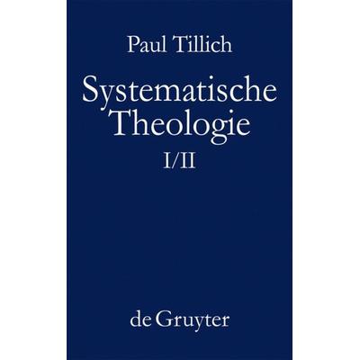 Systematische Theologie I und II, Gebundene Ausgabe von Paul Tillich, De Gruyter, 978-3-11-011460-7
