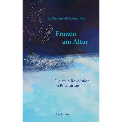 Frauen am Altar, Taschenbuch von Ilse Wellershoff-Schuur, Urachhaus, 978-3-8251-5449-3