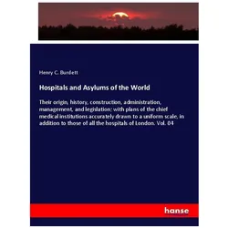 Hospitals and Asylums of the World, Fachbücher von Henry C Burdett