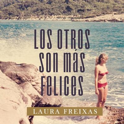 Los otros son más felices - Laura Freixas, Audio, 9789179090616