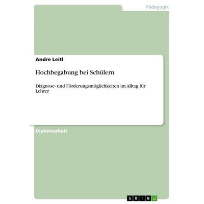 Hochbegabung bei Schülern, Taschenbuch von Andre Leitl, GRIN, 978-3-656-55843-9