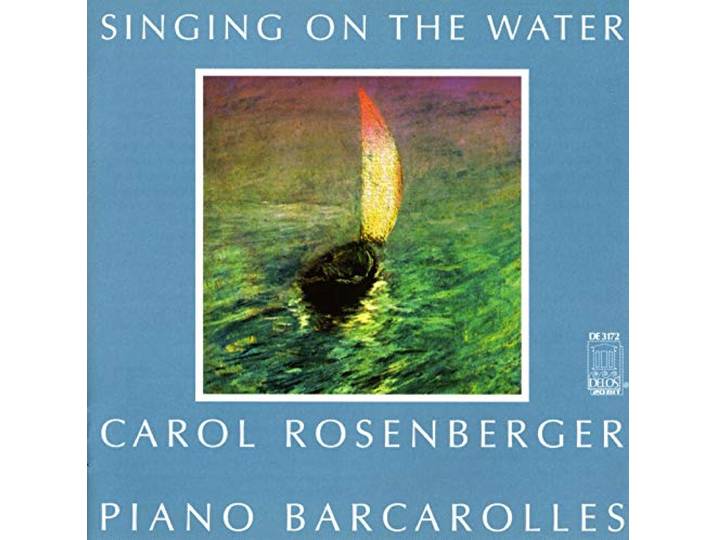 Carol Rosenberger - Singing On The Water: Piano Barcaro