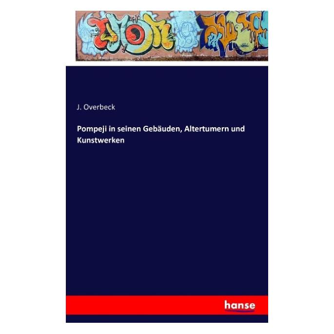 Hansebooks Pompeji in seinen Gebäuden, Altertumern und Kunstwerken (Deutsch, Softcover, J Overbeck) (55875623)