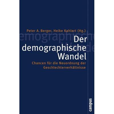 Der demographische Wandel, Taschenbuch von Peter A. Berger,Heike Kahlert, Campus, 978-3-593-38194-7