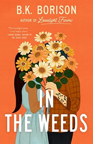 B.K. Borison - In the Weeds: the grumpy x sunshine romance of the Summer! (Lovelight) - Preis vom 13.10.2026 11:25:28 h