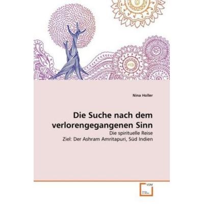 Holler, N: Suche nach dem verlorengegangenen Sinn, Taschenbuch von Nina Holler, VDM, 978-3-639-35462-1