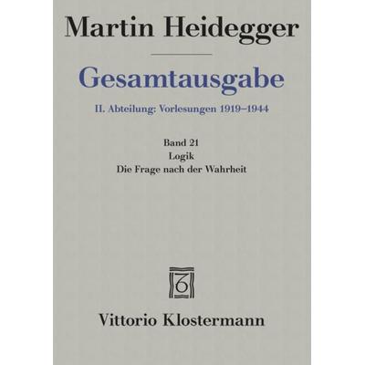 Logik. Die Frage nach der Wahrheit (Wintersemester 1925/26), Taschenbuch von Martin Heidegger, Klostermann, Vittorio, 978-3-465-02660-0