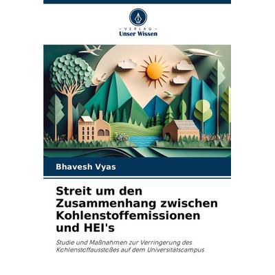 Streit um den Zusammenhang zwischen Kohlenstoffemissionen und HEI's; Taschenbuch von Bhavesh Vyas, Verlag Unser Wissen, 978-620-7-05355-1
