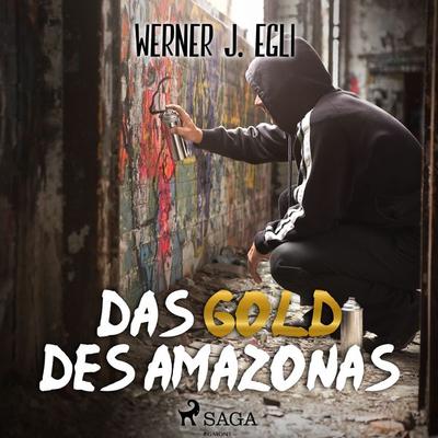 Das Gold des Amazonas - Werner J. Egli, Audio, 9788711975718