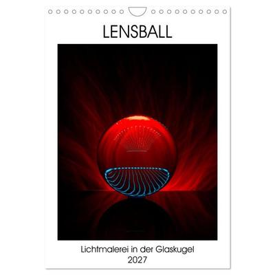 Lensball - Lichtmalerei in der Glaskugel (Wandkalender 2027 DIN A4 hoch), CALVENDO Monatskalender