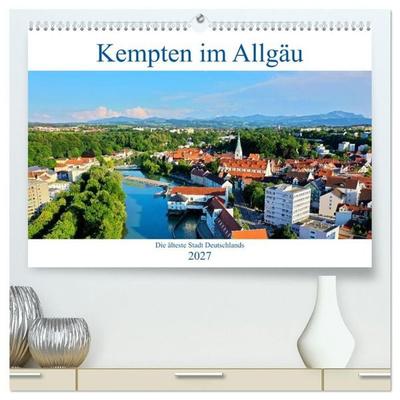 Kempten im Allgäu, die älteste Stadt Deutschlands (hochwertiger Premium Wandkalender 2027 DIN A2 quer), Kunstdruck in Hochglanz