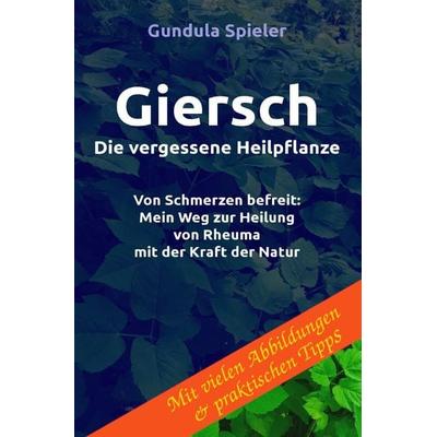 Giersch - Die vergessene Heilpflanze, Taschenbuch von Gundula Spieler, Epubli, 978-3-7575-7561-8