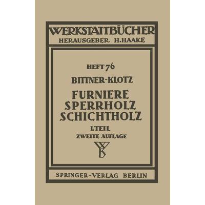 Furniere — Sperrholz Schichtholz, Taschenbuch von J. Bittner,L. Klotz, Springer Berlin, 978-3-540-01593-2