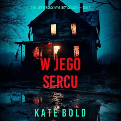 W jego sercu (Thriller sensacyjny o Lucy Crimson — Tom 2) - Kate Bold, Audio, 9798261475309