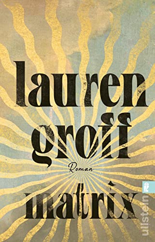 Lauren Groff - Matrix: Roman New York Times Bestseller und Lieblingsbuch von Barack Obama 2021 - Preis vom 12.10.2026 11:37:12 h