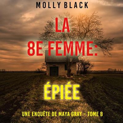 La 8e Femme : Épiée (Une enquête de Maya Gray – Tome 8) - Molly Black, Audio, 9798341587137
