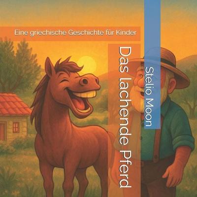 Das lachende Pferd, Taschenbuch von Stelio Moon, Independently Published