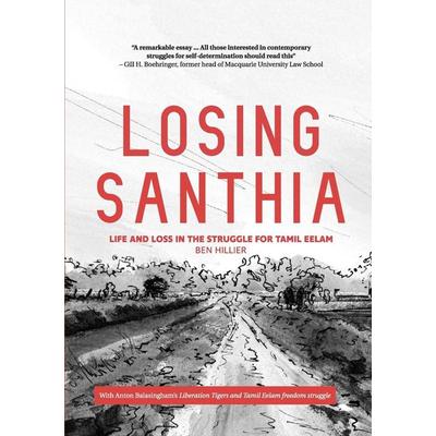 Losing Santhia, Taschenbuch von Ben Hillier, Interventions Inc, 978-0-9945378-6-7