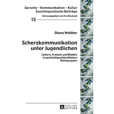Scherzkommunikation unter Jugendlichen, Gebundene Ausgabe von Diana Walther, Peter Lang GmbH, Internationaler Verlag der Wissenschaften,