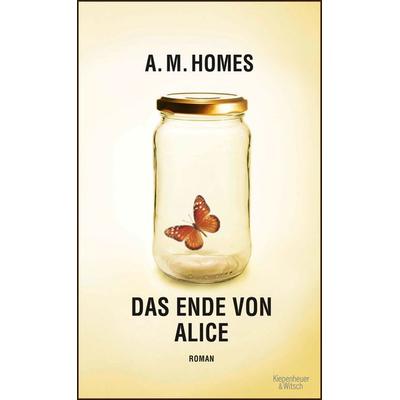 Das Ende von Alice, Gebundene Ausgabe von A.M. Homes, Kiepenheuer & Witsch, 978-3-462-04381-5