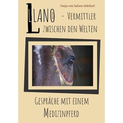 Llano - Vermittler zwischen den Welten, Taschenbuch von Tanja Salzen-Märkert, Epubli, 978-3-7502-6561-5