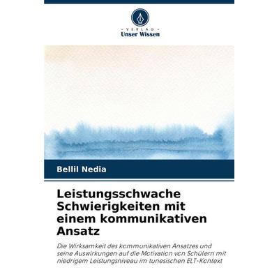 Leistungsschwache Schwierigkeiten mit einem kommunikativen Ansatz, Taschenbuch von Bellil Nedia, Verlag Unser Wissen, 978-620-7-30051-8