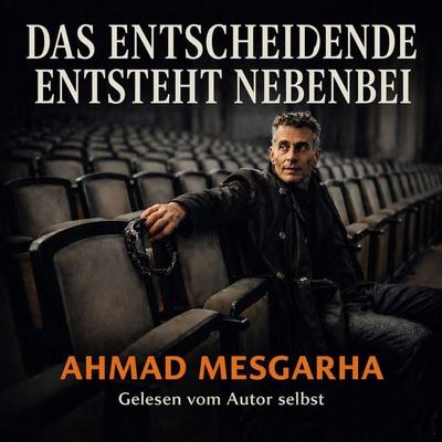 Das Entscheidende entsteht nebenbei - Ahmad Mesgarha, Audio, 9783693303573