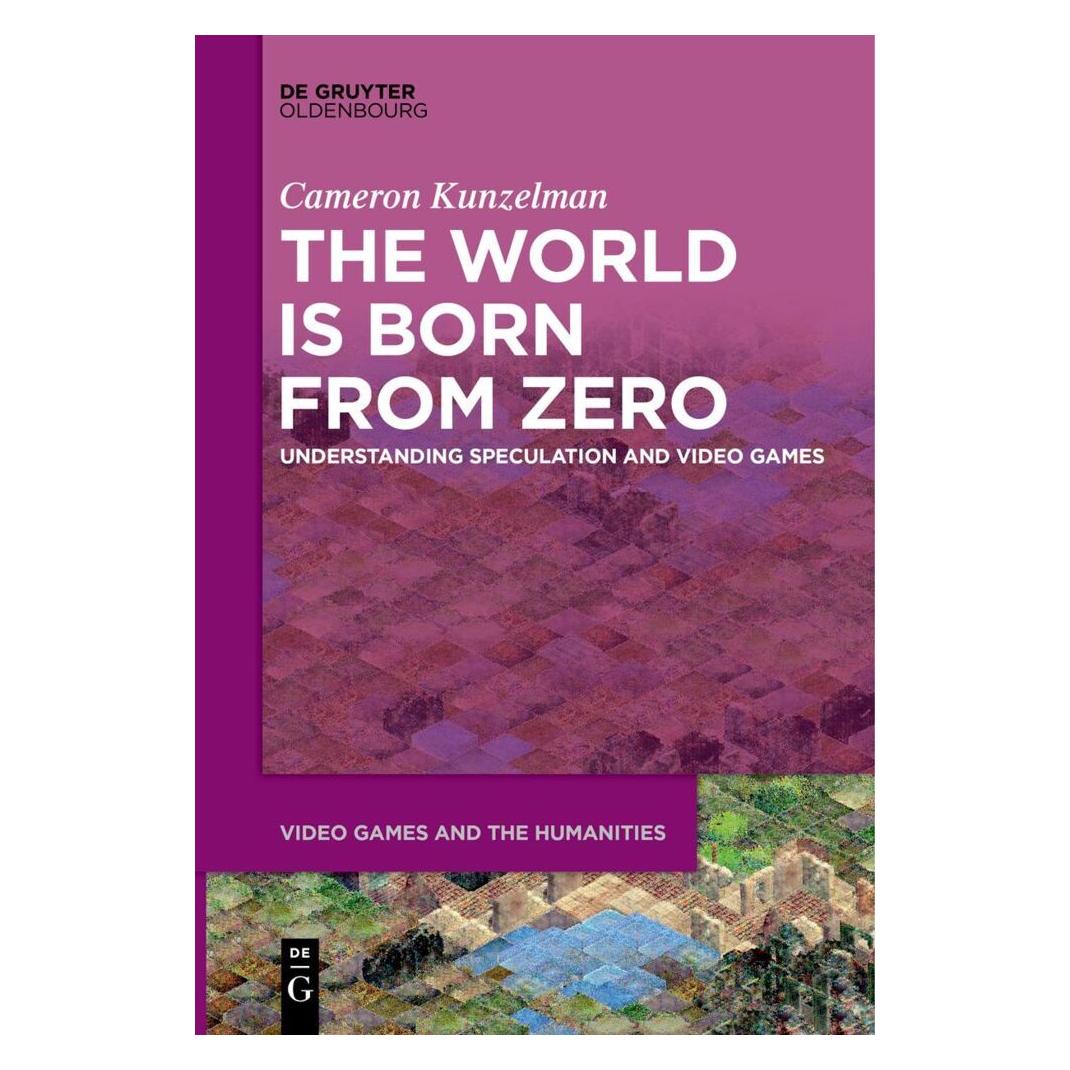 De Gruyter The World Is Born From Zero (Englisch, Softcover, Cameron Kunzelman) (56945423)