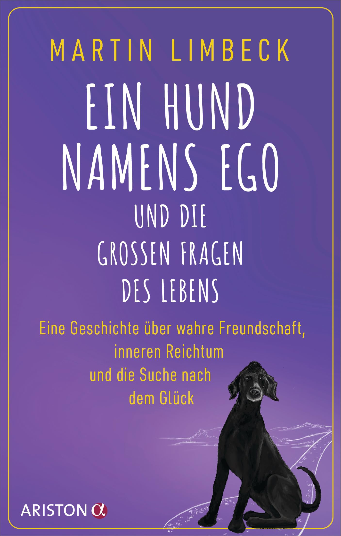 Martin Limbeck - Ein Hund namens Ego und die großen Fragen des Lebens: Eine Geschichte über wahre Freundschaft, inneren Reichtum und die Suche nach dem Glück - SPIEGEL-Bestseller - Preis vom 13.10.2026 19:28:25 h