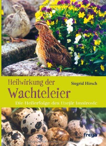 Siegrid Hirsch - Heilwirkung der Wachteleier: Die Heilerfolge des Uzejir Imsirovic - Preis vom 01.10.2026 17:08:56 h