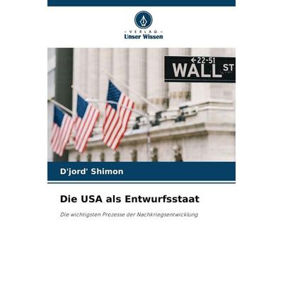 Die USA als Entwurfsstaat, Taschenbuch von D'jord' Shimon, Verlag Unser Wissen, 978-620-9-02129-9