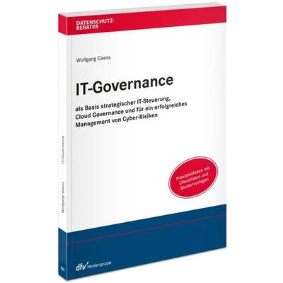 IT-Governance, Taschenbuch von Wolfgang Gaess, Fachmedien Recht und Wirtschaft in Deutscher Fachverlag GmbH, 978-3-8005-1851-7