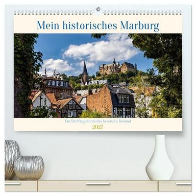 Mein historisches Marburg (hochwertiger Premium Wandkalender 2027 DIN A2 quer), Kunstdruck in Hochglanz